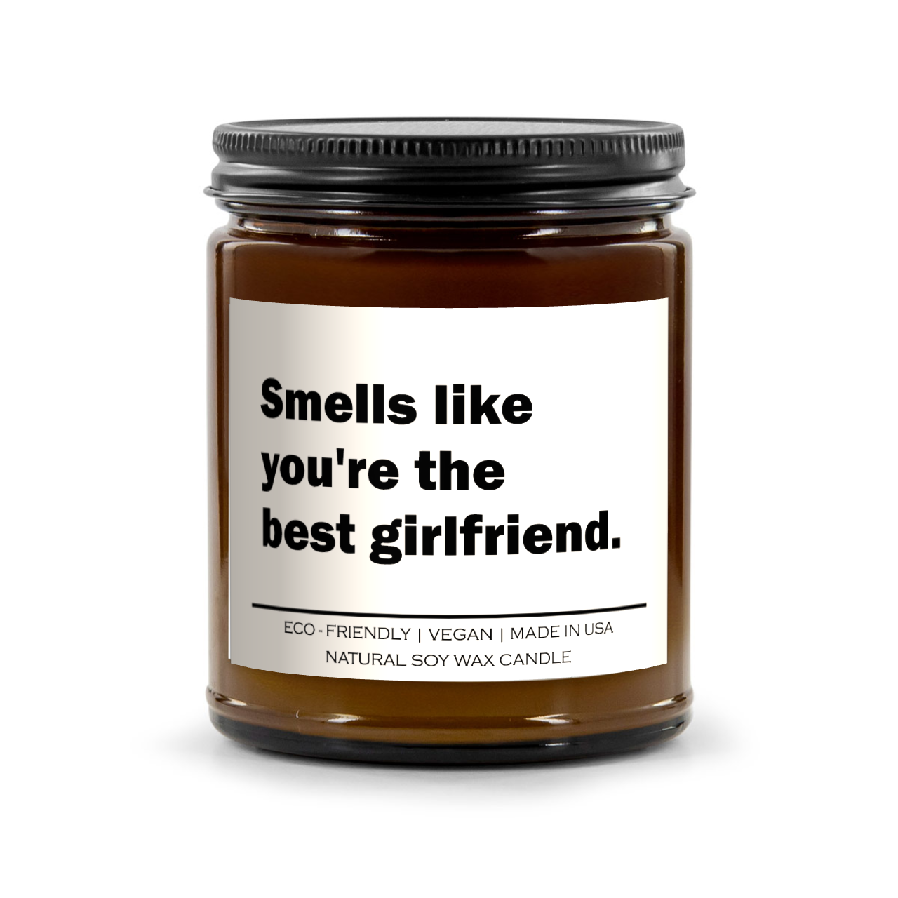Smells like you're the best girlfriend Candle