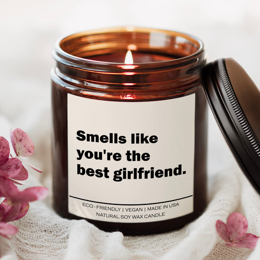 Smells like you're the best girlfriend Candle