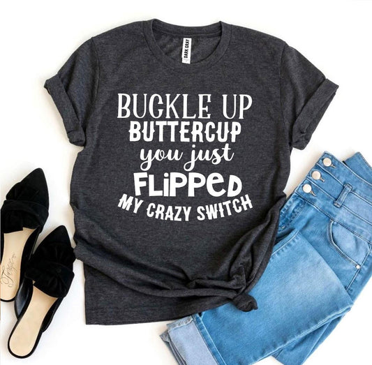 Buckle Up Buttercup T-shirt - Premium Ring Spun Cotton, Soft Textile Flex Print, Bella Canvas