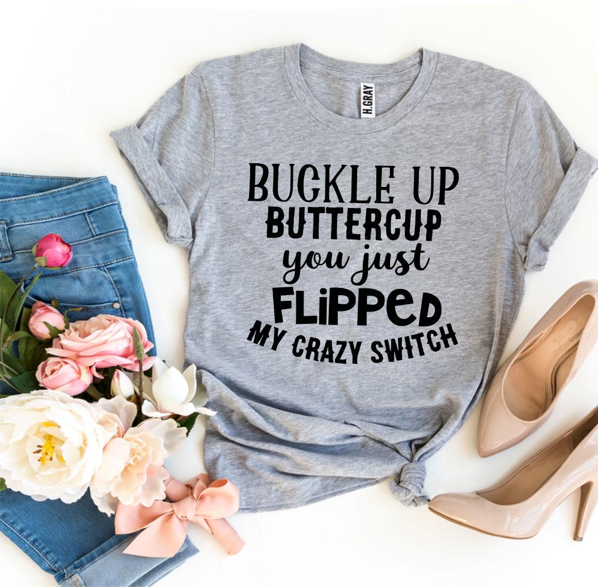 Buckle Up Buttercup T-shirt - Premium Ring Spun Cotton, Soft Textile Flex Print, Bella Canvas