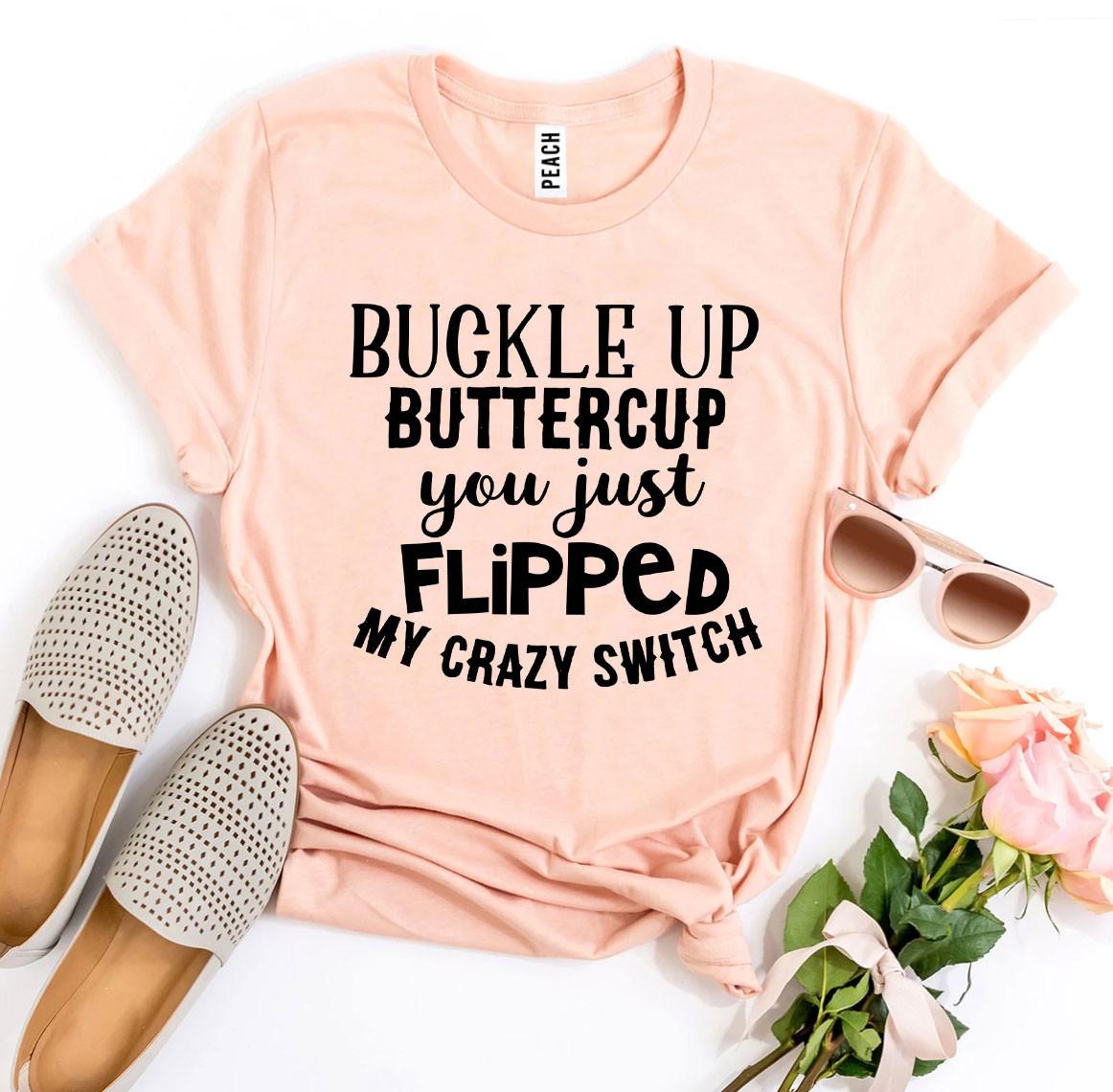 Buckle Up Buttercup T-shirt - Premium Ring Spun Cotton, Soft Textile Flex Print, Bella Canvas